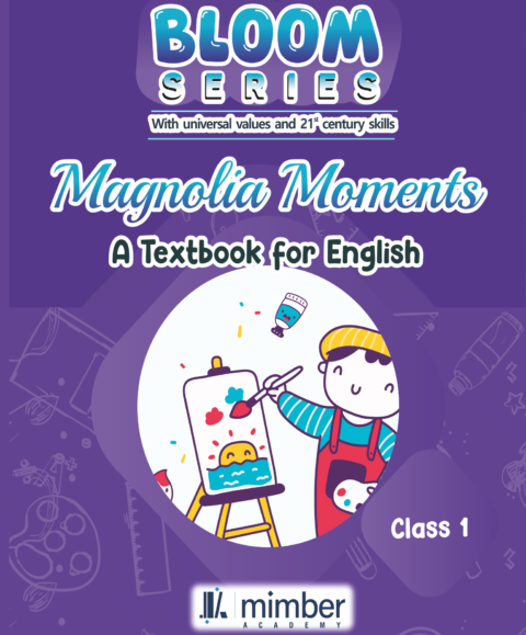 Bloom series | With Universal values and 21st Century Skills | Magnolia Moments | A Textbook for English | Class 1