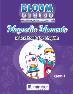 Bloom series | With Universal values and 21st Century Skills | Magnolia Moments | A Textbook for English | Class 1