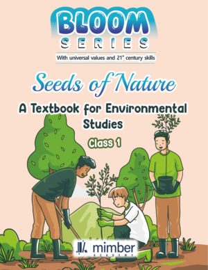 Bloom series | With Universal values and 21st Century Skills | Seeds of Nature | A Textbook for Environmental Studies | Class 1