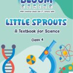 Bloom Series | With universal values and 21 century skills | Little Sprouts | A Textbook for Science | Class 4