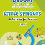 Bloom Series | With universal values and 21 century skills | Little Sprouts | A Textbook for Science | Class 5