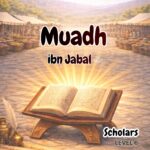 Sahabah Series | Muadh bin Jabal | Textbook